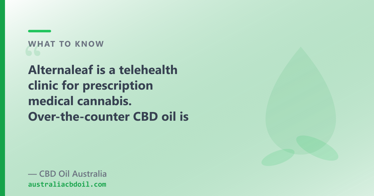 Alternaleaf arranges prescriptions through a clinical pathway; OTC CBD oil is a separate, differently regulated purchase