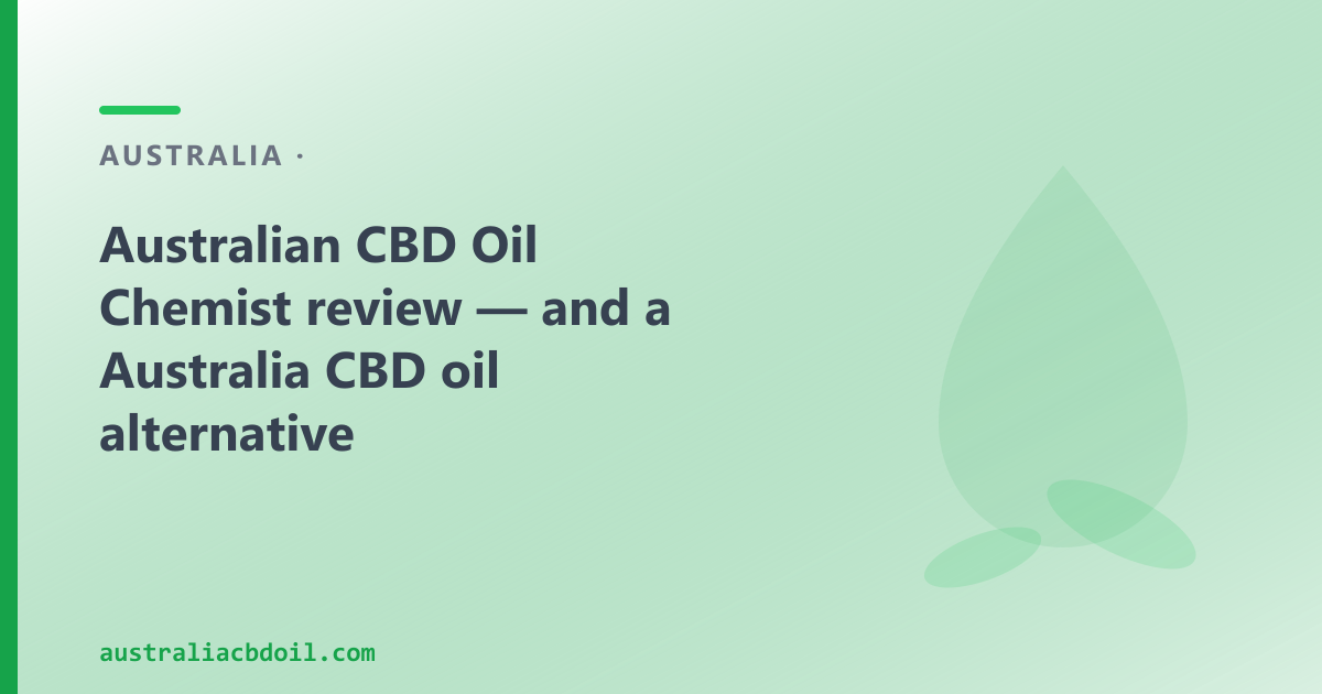 Australian CBD Oil Chemist review — and a national CBD oil alternative