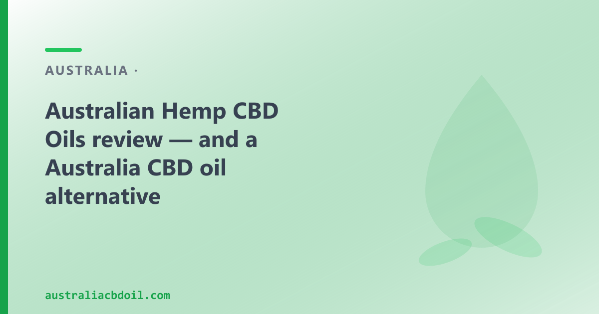 Australian Hemp CBD Oils review — national CBD oil comparison, provenance vs range