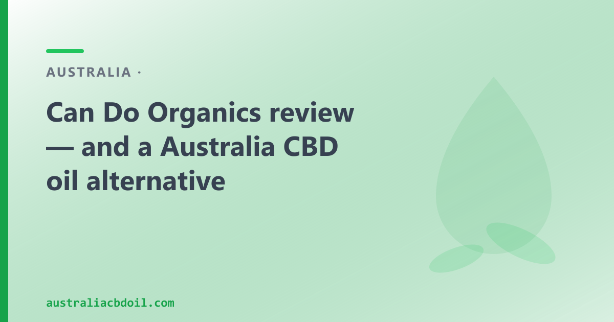 Can Do Organics review Australia — and a national CBD oil alternative with full-spectrum, CBG and CBN