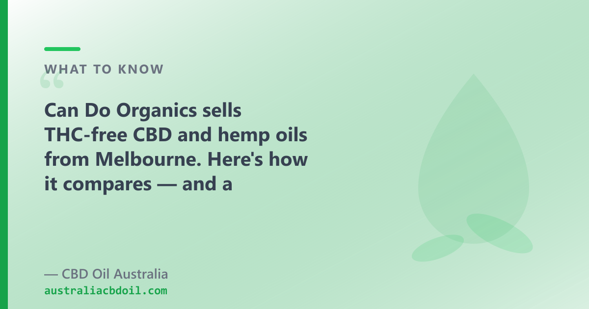 Can Do Organics is THC-free across its range; our national store adds a genuine full-spectrum oil plus CBG and CBN lines