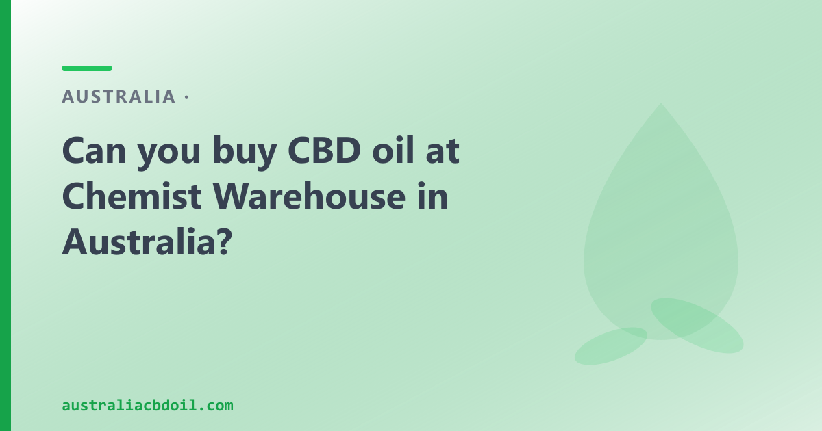 CBD oil in Australia — can you buy it at Chemist Warehouse?