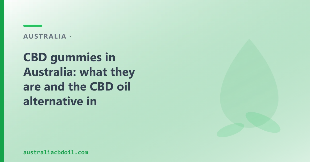 CBD gummies in Australia: what they are and the CBD oil alternative in Australia