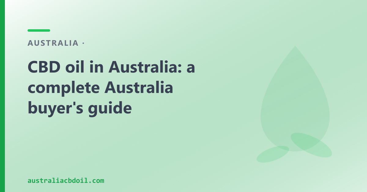 CBD oil in Australia: the national buyer's guide to the law, types and where to buy online