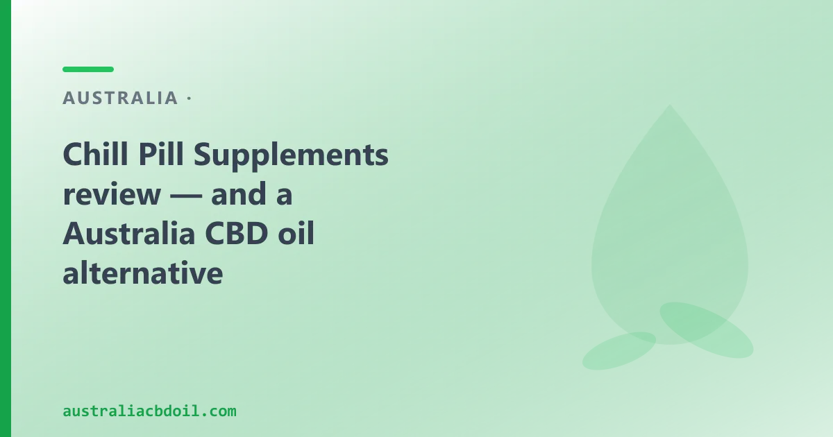 Chill Pill Supplements review — an Australian CBD Oil Alternative