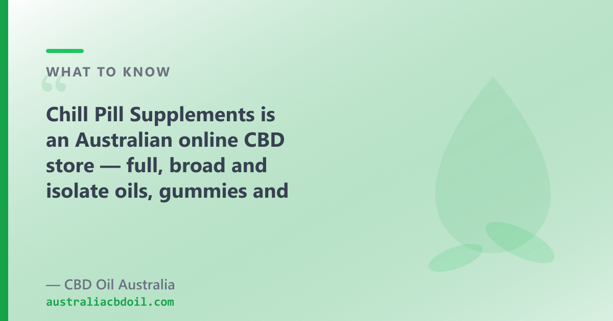 Chill Pill Supplements vs CBD Oil Australia nationally — spectrum accuracy, CBG/CBN lines and what THC-free actually means on a label