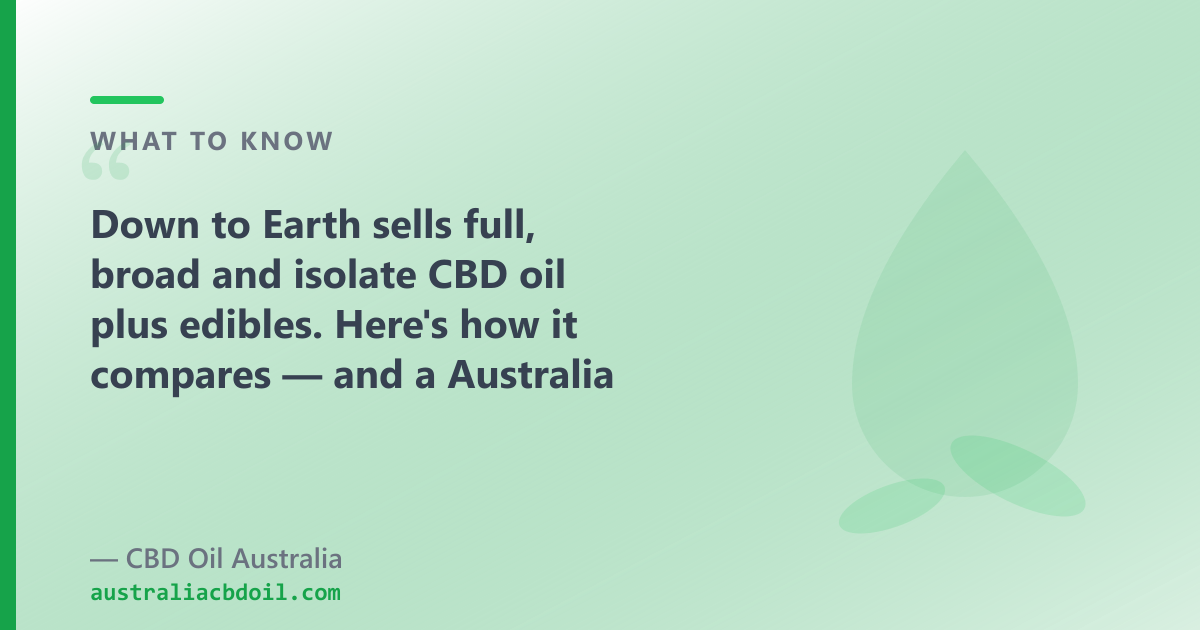 Down to Earth carries 30ml oils; CBD Oil Australia stocks 50ml oils and adds CBG and CBN