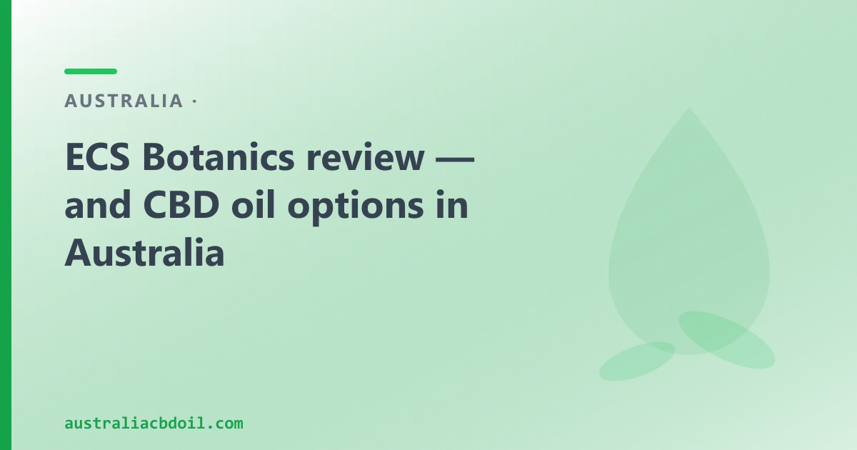 ECS Botanics review — and CBD oil options in Australia