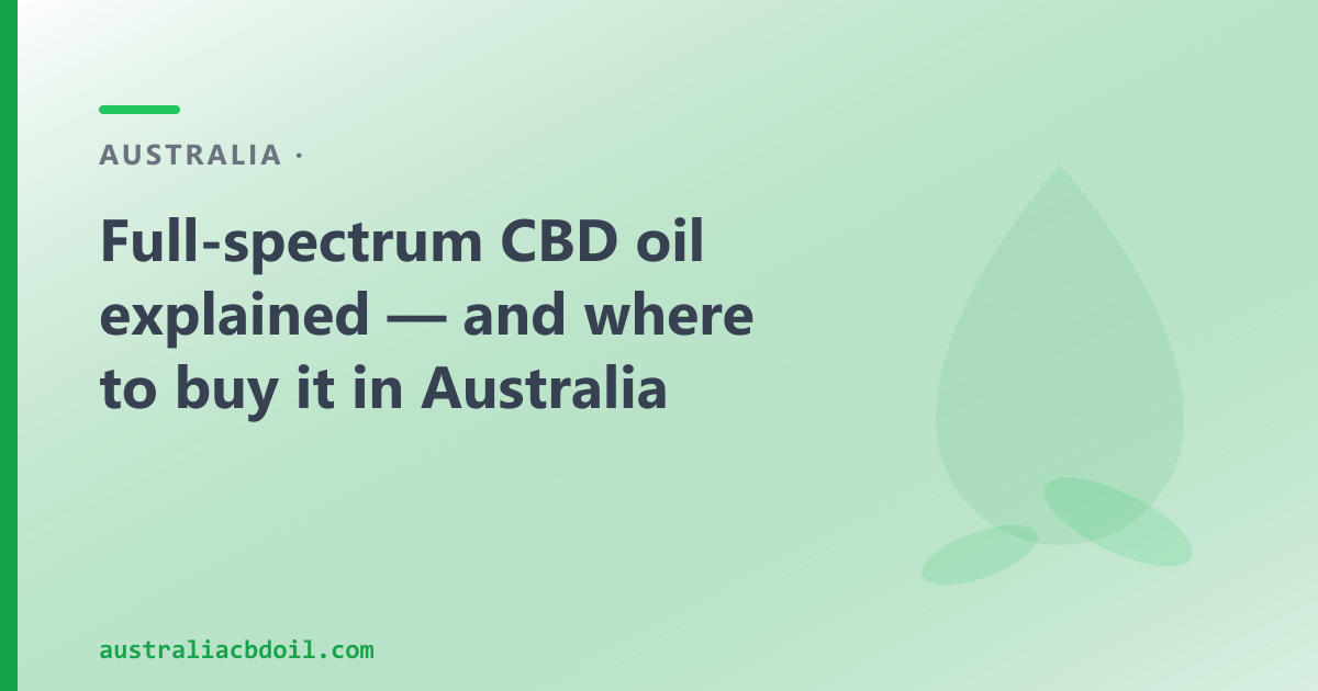 Full-spectrum CBD oil — whole-plant hemp extract available nationwide across Australia: Sydney, Melbourne, Brisbane, Perth, Adelaide