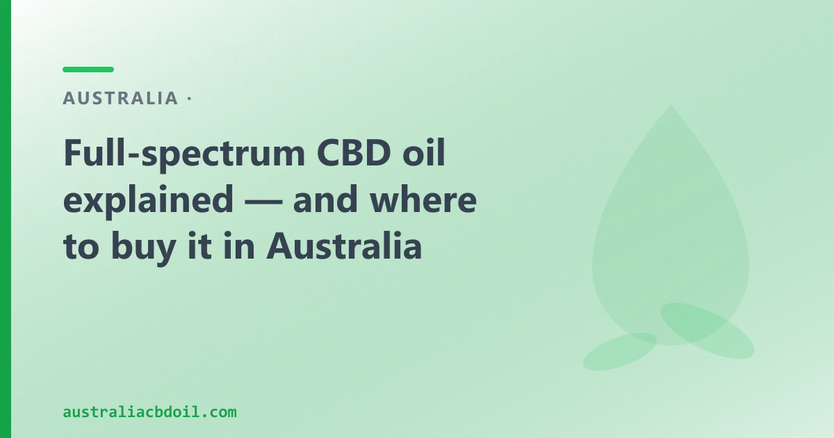 Full-spectrum CBD oil explained — and where to buy it in Australia