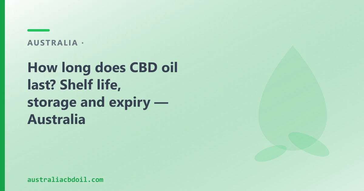 How long does CBD oil last — shelf life, storage and expiry in Australia