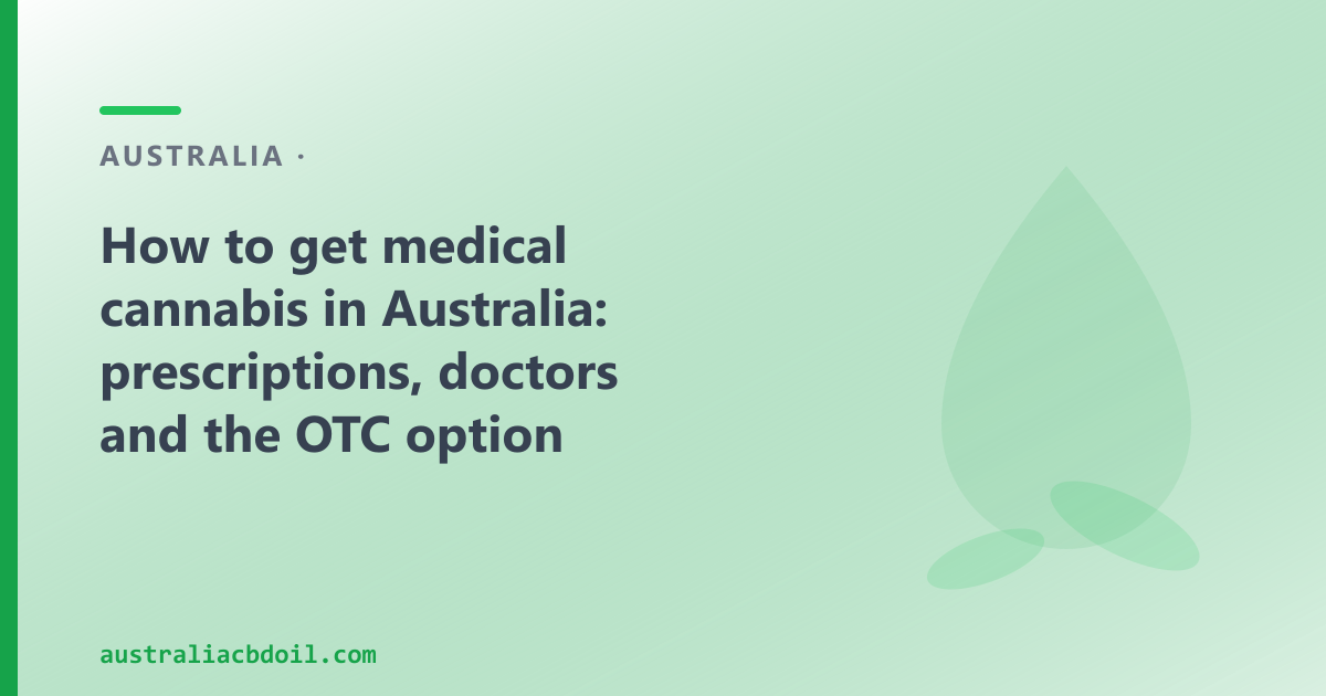 How to get medical cannabis in Australia: national pathway explained by CBD Oil Australia