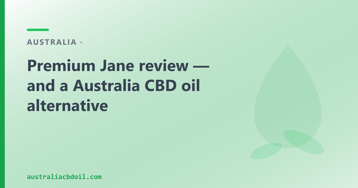 Premium Jane review — Australian CBD oil active domestic alternative