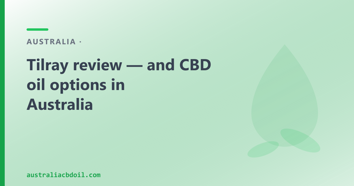 Tilray Australia review — Rx route vs OTC CBD oil
